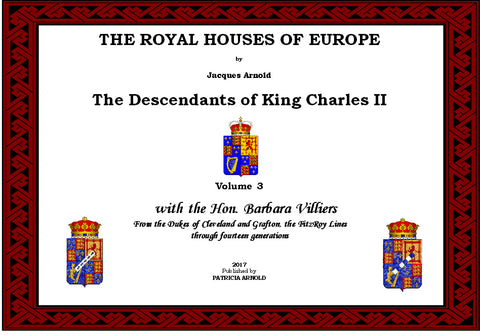 THE ROYAL HOUSES OF EUROPE -  KING CHARLES II Descendants - Volume 3