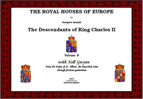 THE ROYAL HOUSES OF EUROPE -  KING CHARLES II Descendants - Volume 8
