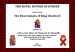 THE ROYAL HOUSES OF EUROPE  - KING CHARLES II Descendants - Volume 10