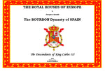 THE ROYAL HOUSES OF EUROPE -  The BOURBON Dynasty of SPAIN