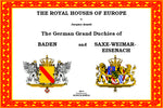 THE ROYAL HOUSES OF EUROPE - BADEN and SAXE-WEIMAR-EISENACH