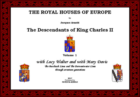 THE ROYAL HOUSES OF EUROPE -  KING CHARLES II Descendants  Volume 1