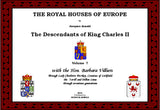 THE ROYAL HOUSES OF EUROPE -  KING CHARLES II Descendants - Volume 7