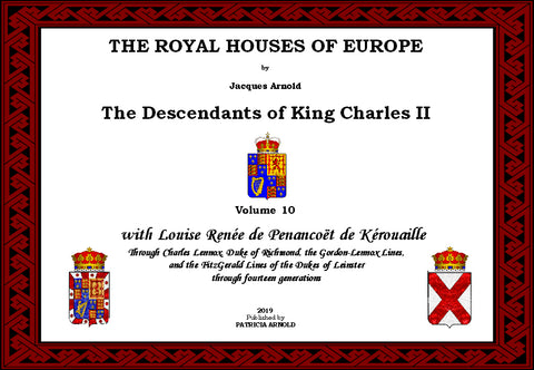 THE ROYAL HOUSES OF EUROPE  - KING CHARLES II Descendants - Volume 10